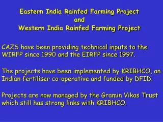 CAZS have been providing technical inputs to the WIRFP since 1990 and the EIRFP since 1997.