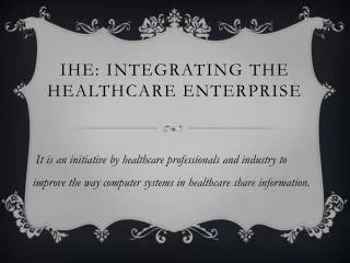 IHE: Integrating the Healthcare Enterprise