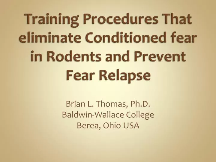 training procedures that eliminate conditioned fear in rodents and prevent fear relapse