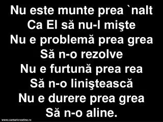 //: El purtat-a pe umerii Sãi Povara lumii, El poate lua chiar acum Povara ta. ://
