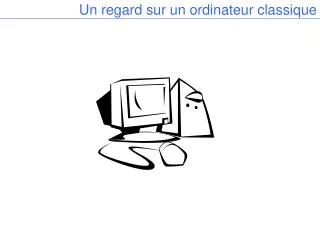 un regard sur un ordinateur classique