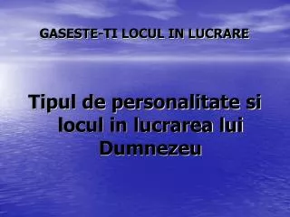 gaseste ti locul in lucrare