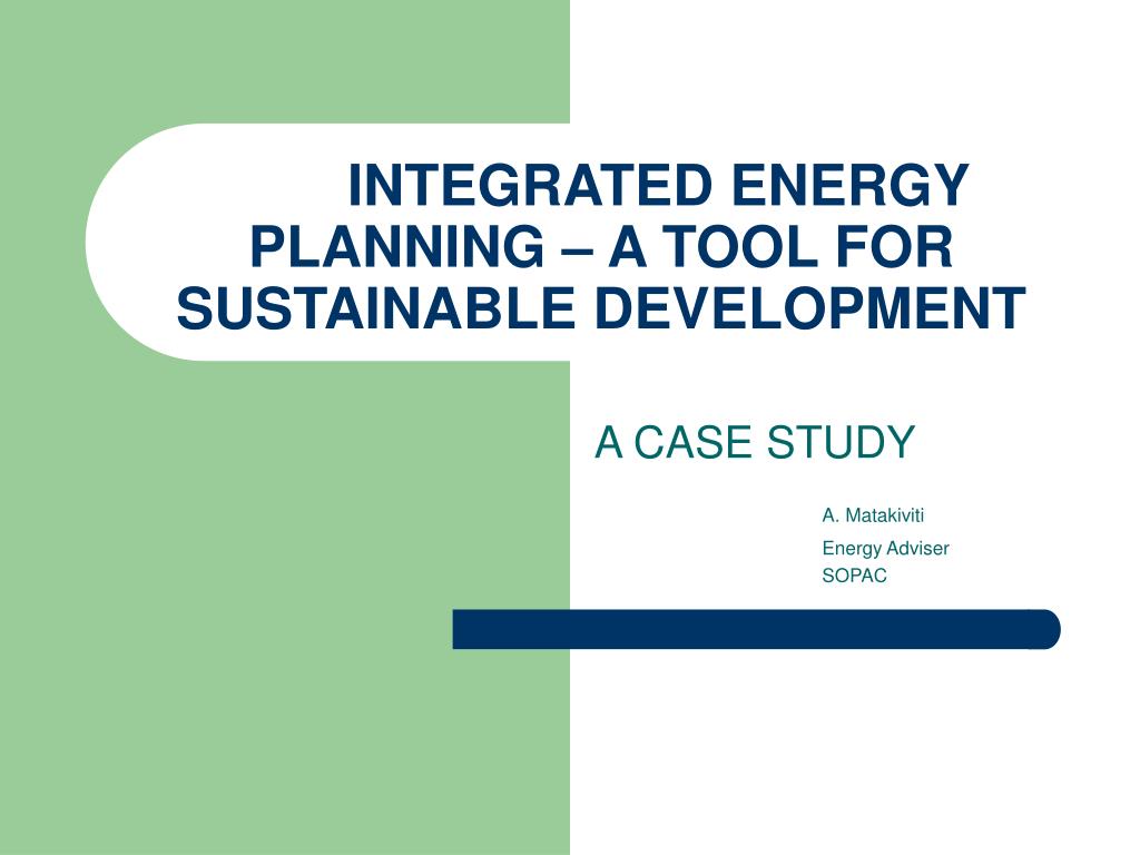 PPT - INTEGRATED ENERGY PLANNING – A TOOL FOR SUSTAINABLE DEVELOPMENT ...