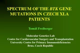 SPECTRUM OF THE BTK GENE MUTATIONS IN CZECH XLA PATIENTS