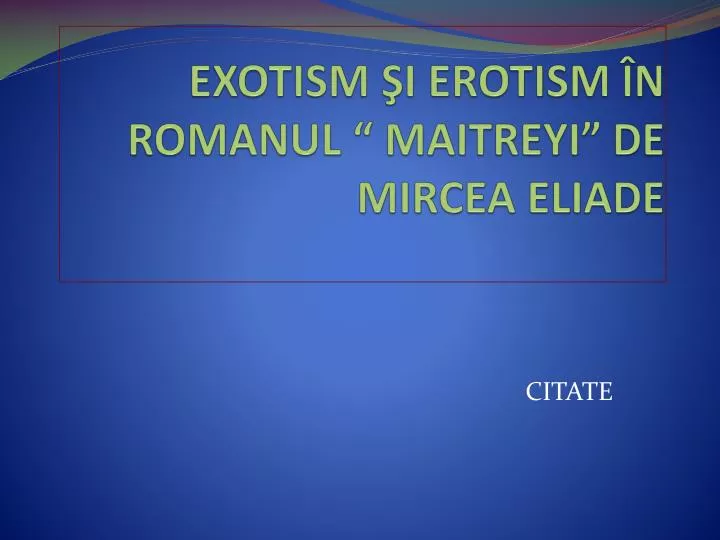 exotism i erotism n romanul maitreyi de mircea eliade