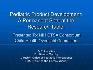 July 31, 2012 Dr. Dianne Murphy Director, Office of Pediatric Therapeutics