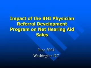 Impact of the BHI Physician Referral Development Program on Net Hearing Aid Sales
