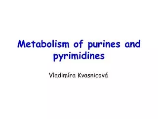 Metabolism of purines and pyrimidines