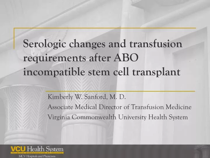 serologic changes and transfusion requirements after abo incompatible stem cell transplant