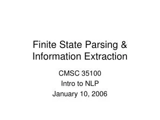 Finite State Parsing &amp; Information Extraction