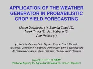 APPLICATION OF THE WEATHER GENERATOR IN PROBABILISTIC CROP YIELD FORECASTING