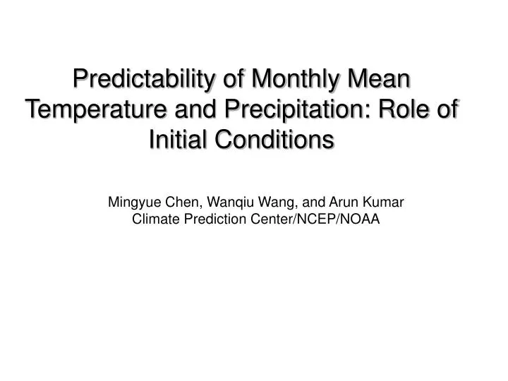 predictability of monthly mean temperature and precipitation role of initial conditions