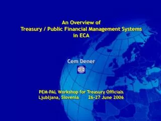 An Overview of Treasury / Public Financial Management Systems in ECA Cem Dener
