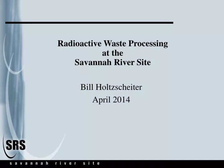 radioactive waste processing at the savannah river site