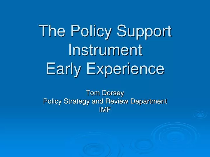 the policy support instrument early experience