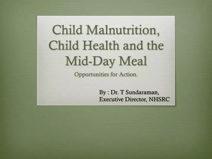 child malnutrition child health and the mid day meal