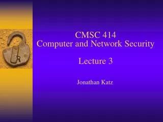 CMSC 414 Computer and Network Security Lecture 3