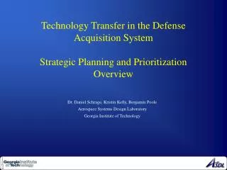 Dr. Daniel Schrage, Kristin Kelly, Benjamin Poole Aerospace Systems Design Laboratory