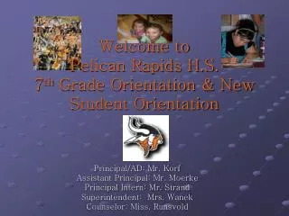 Welcome to Pelican Rapids H.S. 7 th Grade Orientation &amp; New Student Orientation