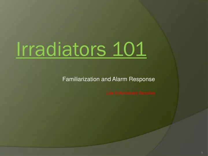 familiarization and alarm response law enforcement sensitive