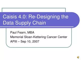 Caisis 4.0: Re-Designing the Data Supply Chain