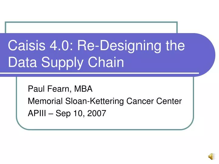 caisis 4 0 re designing the data supply chain