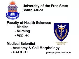 University of the Free State 		South Africa Faculty of Health Sciences - Medical - Nursing