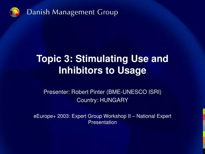 topic 3 stimulating use and inhibitors to usage