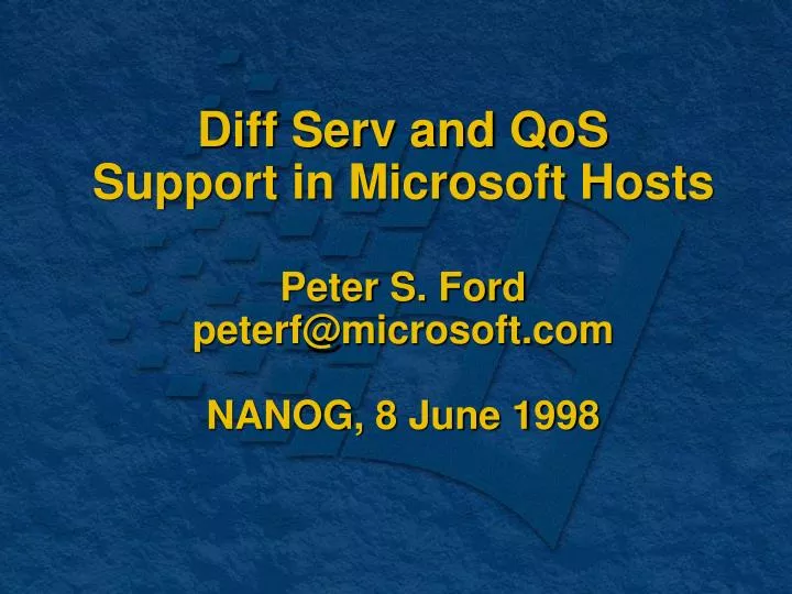 diff serv and qos support in microsoft hosts peter s ford peterf@microsoft com nanog 8 june 1998
