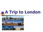 A Trip to London - slide 1