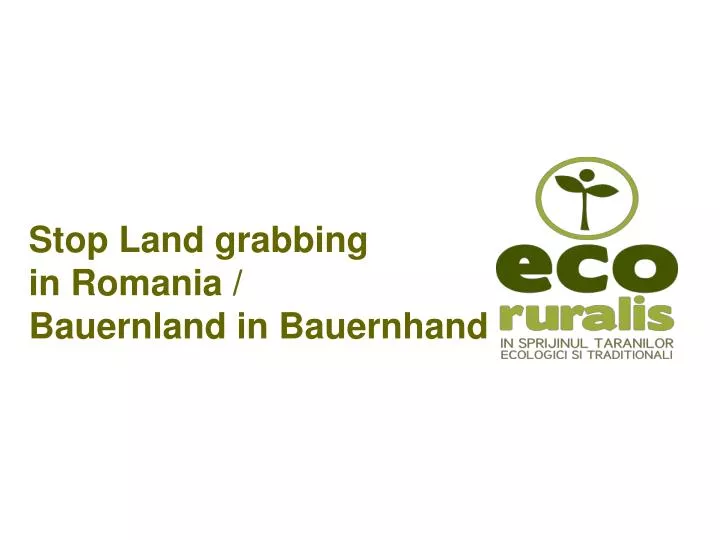 stop land grabbing in romania bauernland in bauernhand