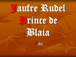 j aufre rudel p rince de blaia
