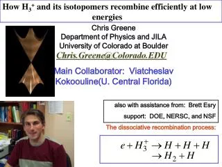 Chris Greene Department of Physics and JILA University of Colorado at Boulder