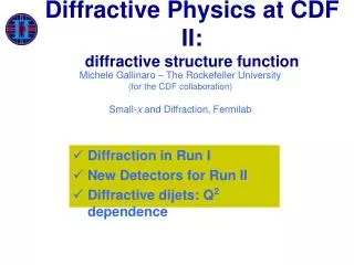 Diffraction in Run I New Detectors for Run II Diffractive dijets: Q 2 dependence