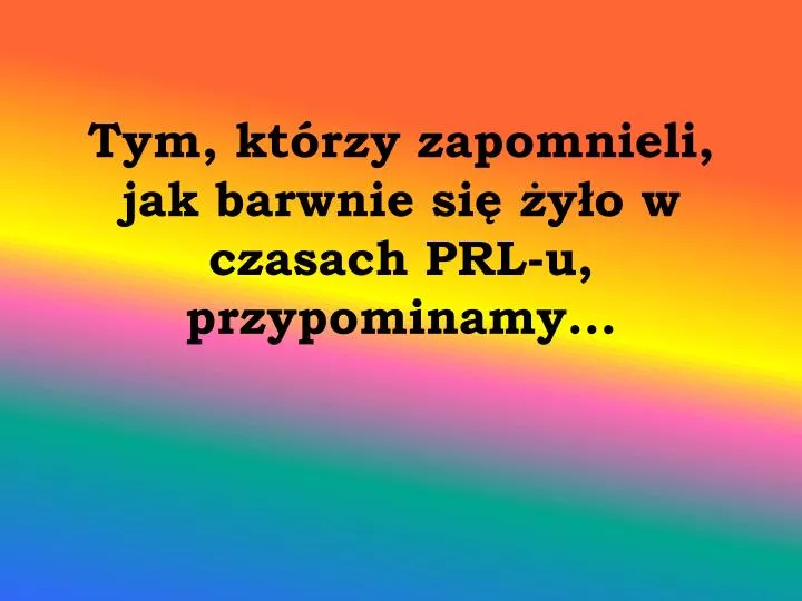 tym kt rzy zapomnieli jak barwnie si y o w czasach prl u przypominamy