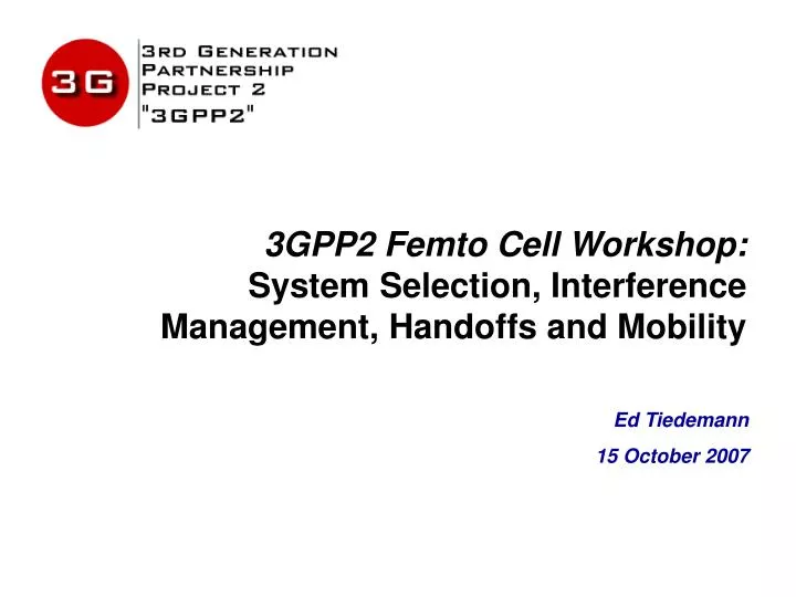 3gpp2 femto cell workshop system selection interference management handoffs and mobility