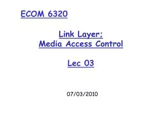 Link Layer; Media Access Control Lec 03