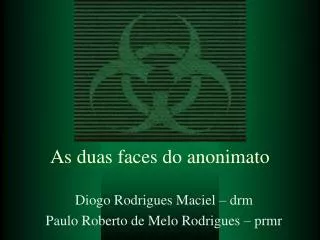 as duas faces do anonimato