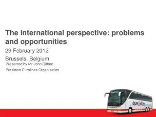 The international perspective: problems and opportunities 29 February 2012 Brussels, Belgium