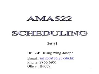 Set #1 Dr. LEE Heung Wing Joseph Email : majlee@polyu.hk Phone: 2766 6951	 Office : HJ639