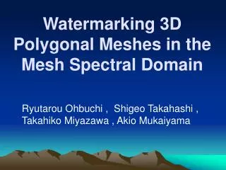 Watermarking 3D Polygonal Meshes in the Mesh Spectral Domain