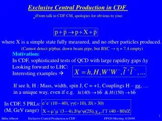 Exclusive Central Production in CDF (From talk to CDF CM, apologies for obvious to you)