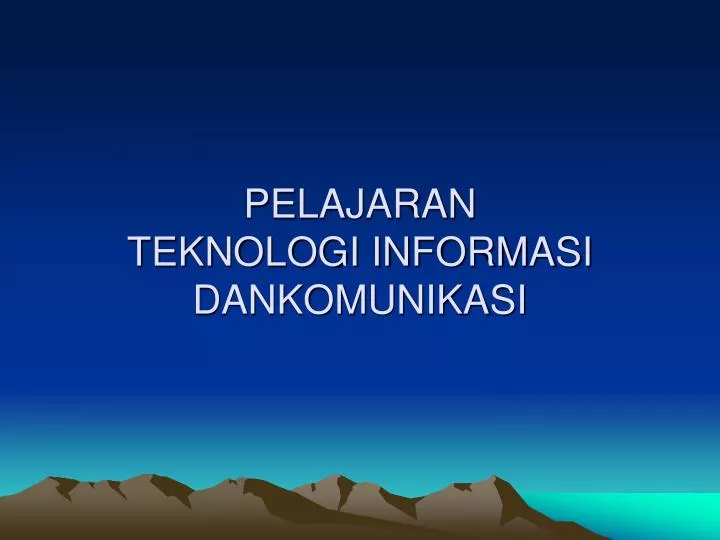 pelajaran teknologi informasi dankomunikasi