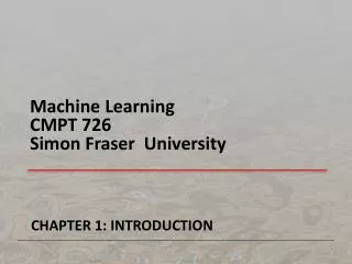 Machine Learning CMPT 726 Simon Fraser University