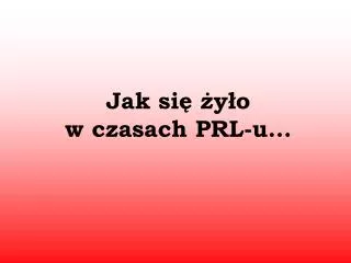 jak si y o w czasach prl u
