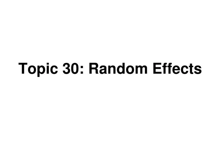topic 30 random effects