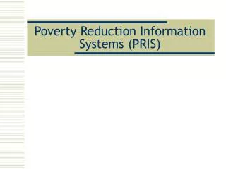 Poverty Reduction Information Systems (PRIS)