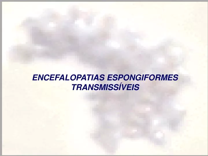 encefalopatias espongiformes transmiss veis