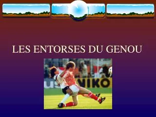 les entorses du genou
