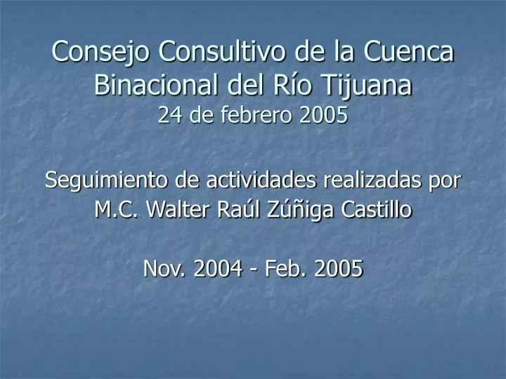 consejo consultivo de la cuenca binacional del r o tijuana 24 de febrero 2005